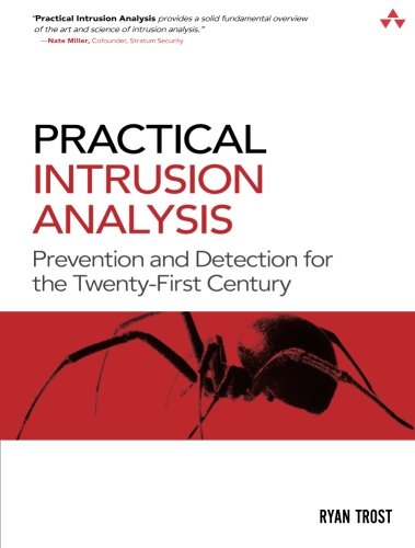 Practical Intrusion Analysis: Prevention and Detection for the Twenty-First Century: Prevention and Detection for the Twenty-First Century