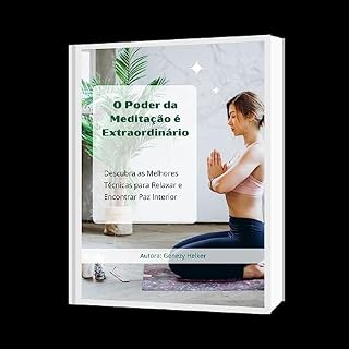 Livro O Poder da Meditação é Extraordinário : Descubra as melhores técnicas para Relaxar e Encontrar Paz Interior