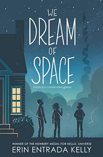 We Dream of Space: A Newbery Honor Award Winner: Kelly, Erin