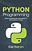 Python Programming: Python Programming from Beginner to Intermediate in 7 Days by Cal Baron