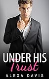 Under His Trust (Under His, Book Twelve) (An Alpha Billionaire Romance) (The Under His Series 12)