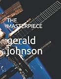 THE MASTERPIECE by gerald johnson