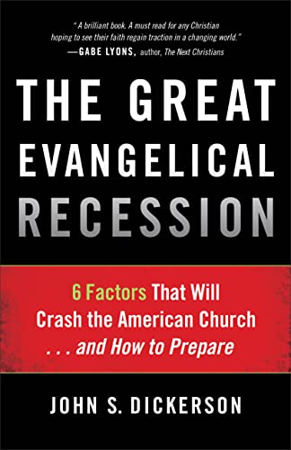 The Great Evangelical Recession: 6 Factors That Will Crash the American Church.…