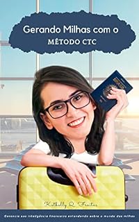 Livro Gerando Milhas com o Método CTC: Gerencie sua inteligência financeira entendendo sobre o mundo das milhas
