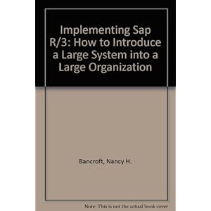 Implementing Sap R/3: How to Introduce a Large System into a Large Organization