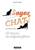 Soyez chat !: 50 leçons de sagesse féline (Hors Collection - Animaux (16246)) (French Edition) by 