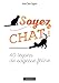 Soyez chat !: 50 leçons de sagesse féline (Hors Collection - Animaux (16246)) (French Edition) by 