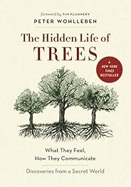 The Hidden Life of Trees: What They Feel, How They Communicate―Discoveries from A Secret World (The Mysteries 