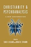 Christianity & Psychoanalysis: A New Conversation (Christian Association for Psychological Studies B by Earl D. Bland, Brad D. Strawn