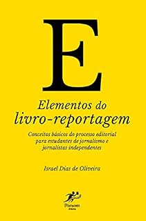 Livro Elementos do livro-reportagem: Conceitos básicos do processo editorial para estudantes de jornalismo e jornalistas independentes