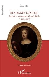 Madame Dacier, femme et savante du Grand siècle