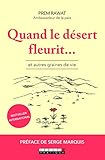 Quand le désert fleurit... : Et autres graines de vie by