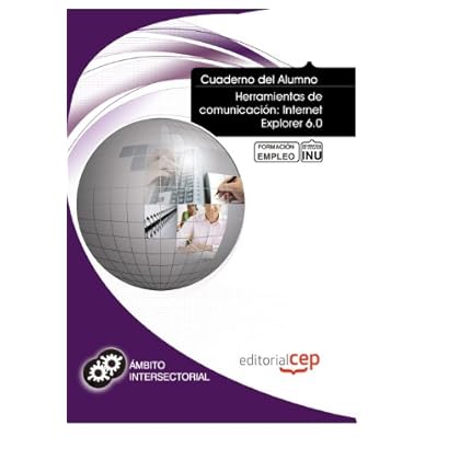 Cuaderno del Alumno Herramientas de comunicación: Internet Explorer 6.0. Formación para el Empleo Cuaderno del Alumno Herramientas de comunicación: Internet Explorer 6.0. Formación para el Empleo