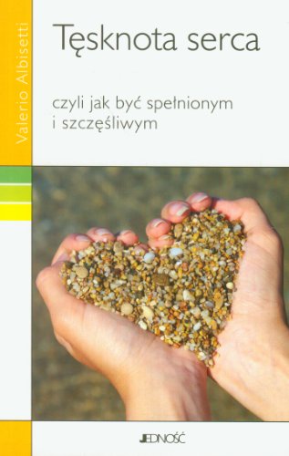 Tesknota serca czyli jak byc spelnionym i szczesliwym