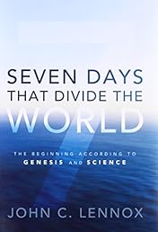 Seven Days That Divide the World: The Beginning According to Genesis and Science