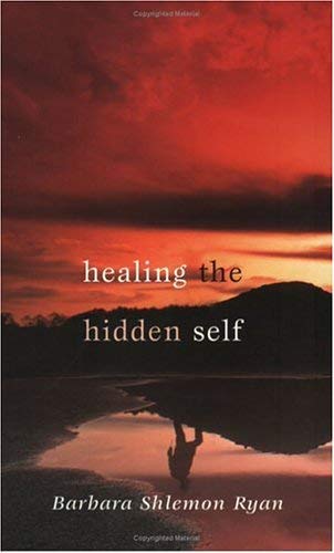 Healing the Hidden Self by Barbara Shlemon Ryan
