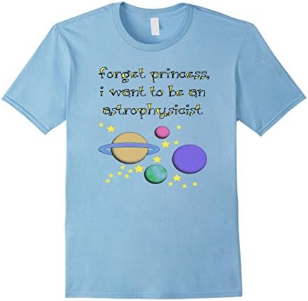 Men's Forget Princess I Want To Be An Astrophysicist T-Shirt Kids XL Baby Blue
