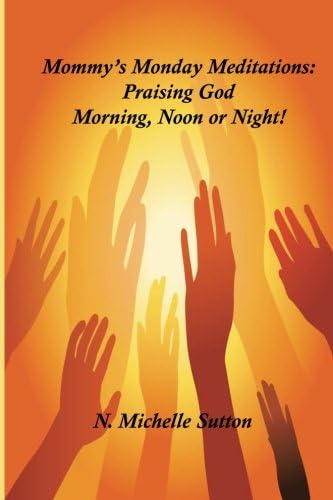 Mommy's Monday Meditation: Praising God Morning, Noon or Night