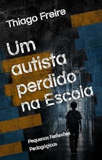 Livro Um autista Perdido na Escola: Pequenas reflexões pedagógicas