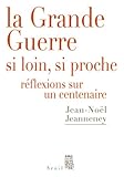 Image de La Grande Guerre si loin, si proche