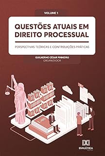 Livro Questões atuais em Direito Processual: perspectivas teóricas e contribuições práticas: Volume 1