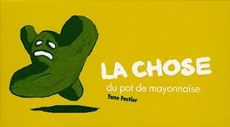 La chose du pot de mayonnaise