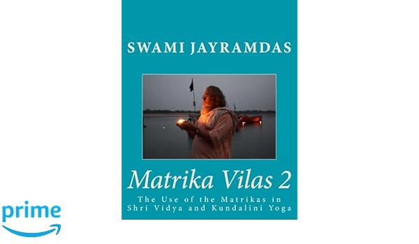 Matrika Vilas 2: The Use of the Matrikas in Shri Vidya and ...