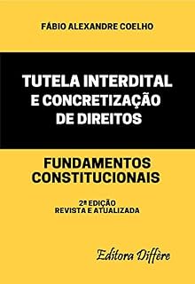 Livro TUTELA INTERDITAL E CONCRETIZAÇÃO DE DIREITOS: FUNDAMENTAOS CONSTITUCIONAIS - 2ª EDIÇÃO - 2020