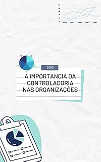 Livro A Importância da Controladoria nas Organizações: O papel da controladoria no processo da tomada de decisão