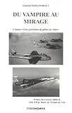 Du Vampire au Mirage - l'épopée d'une génération de pilotes de chasse (DEFENSE) by