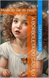Livro A Borboleta do Casulo: Medo de sair de casa? (As Aventuras da Olivia)