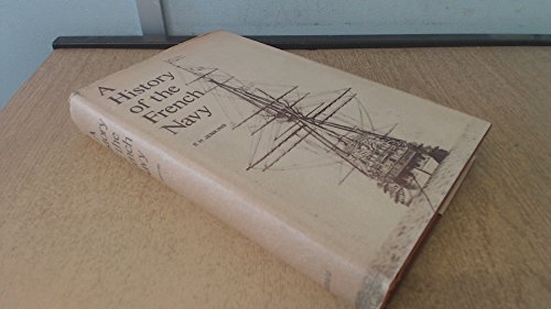 A History Of The French Navy, From Its Beginnings To The Present Day