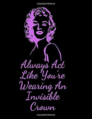 Download Always Act Like Your're Wearing An Invisible Crown: Marilyn Monroe Notebook and Journal PDF