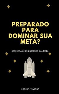 Livro Preparado para DOMINAR SUA META?: DESCUBRAR COMO DOMINAR SUA META