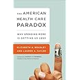 The American Health Care Paradox: Why Spending More is Getting Us Less