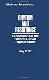 Rhythm and Resistance : Explorations in the Political Uses of Popular Music, Pratt, Ray, 0275926249