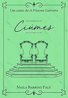 Livro Ciúmes: Um conto de "A Princesa Guerreira": (A Princesa Guerreira 1,2)