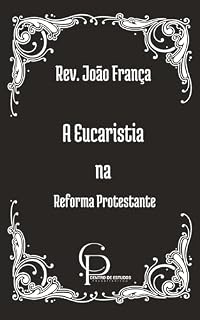 Livro A EUCARISTIA NA REFORMA PROTESTANTE