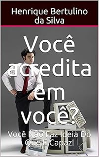 Livro Você acredita em você? : Você Não Faz Ideia Do Que É Capaz! (1)