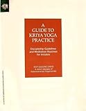 A Guide to Kriya Yoga Practice:  Discipleship Guidelines and Meditation Routines for Initiates