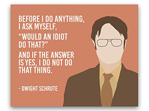 Dwight Schrute Would An Idiot Do That Dwight Schrute Idiot Quote Wall Artoffice Tv Fan Gifts Poster8X10Unframed