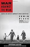 War Against the Weak: Eugenics and America's Campaign to Create a Master Race, Expanded Edition