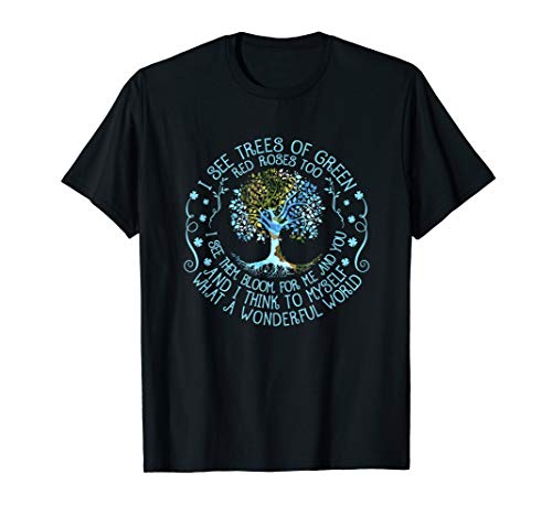 I See Trees Of Green Red Roses Too Hippie T-shirt