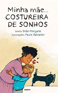 Livro A Costureira de Sonhos: Minha mãe...
