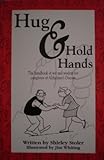 HUG & HOLD HANDS The Handbook of Wit and Wisdom for Caregivers of Alzheimer's Disease by 