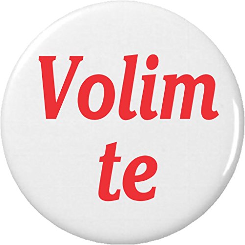 Volim te 1.25â€ Pinback Button Pin I Love You Serbian / Croatian