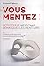 Vous mentez !: Détecter le mensonge, démasquer les menteurs (Développement personnel) (French Edi by
