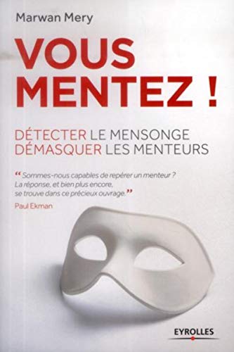 Vous mentez !: Détecter le mensonge, démasquer les menteurs (Développement personnel) (French Edi by Marwan Mery