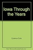 Front cover for the book Iowa through the years by Cyrenus Cole