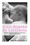Image de Guia Rapida de Lactancia: Como resolver los Problemas mas Frecuentes (Spanish Edition)